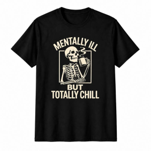 Mentally Ill But Totally Chill Skeleton Coffee Graphic Tee, Retro Dark Humor Mental Health Awareness Shirt for Teens Adults, Short Sleeve Printed T-Shirt for Coffee Runs Casual Hangouts
